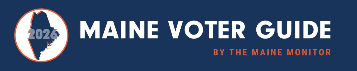 banner that reads 2026 Maine Voter Guide by The Maine Monitor