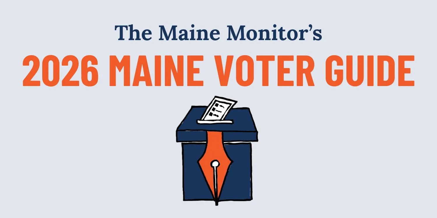 The Maine Monitor launches 2026 voter guide