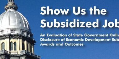 graphic that shows a state capitol building with overlayed text reading show us the subsidized jobs, an evaluation of state government online disclosure of economic development subsidy awards and outcomes