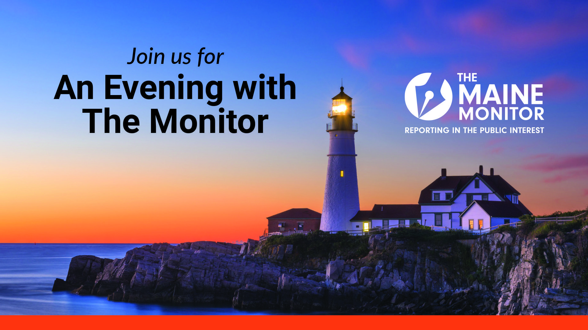 An image featuring a lit up lighthouse along water's edge featuring the logo for The Maine Monitor newsroom in the upper right corner of the image and overlayed text reading join us for an evening with The Monitor.