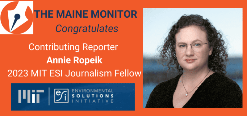 The graphic reads: "The Maine Monitor congratulates contributing reporter Annie Ropeik, 2023 MIT ESI Journalism Fellow." The graphic features Annie's headshot and logos for The Maine Monitor and the MIT Environmental Solutions Initiative.