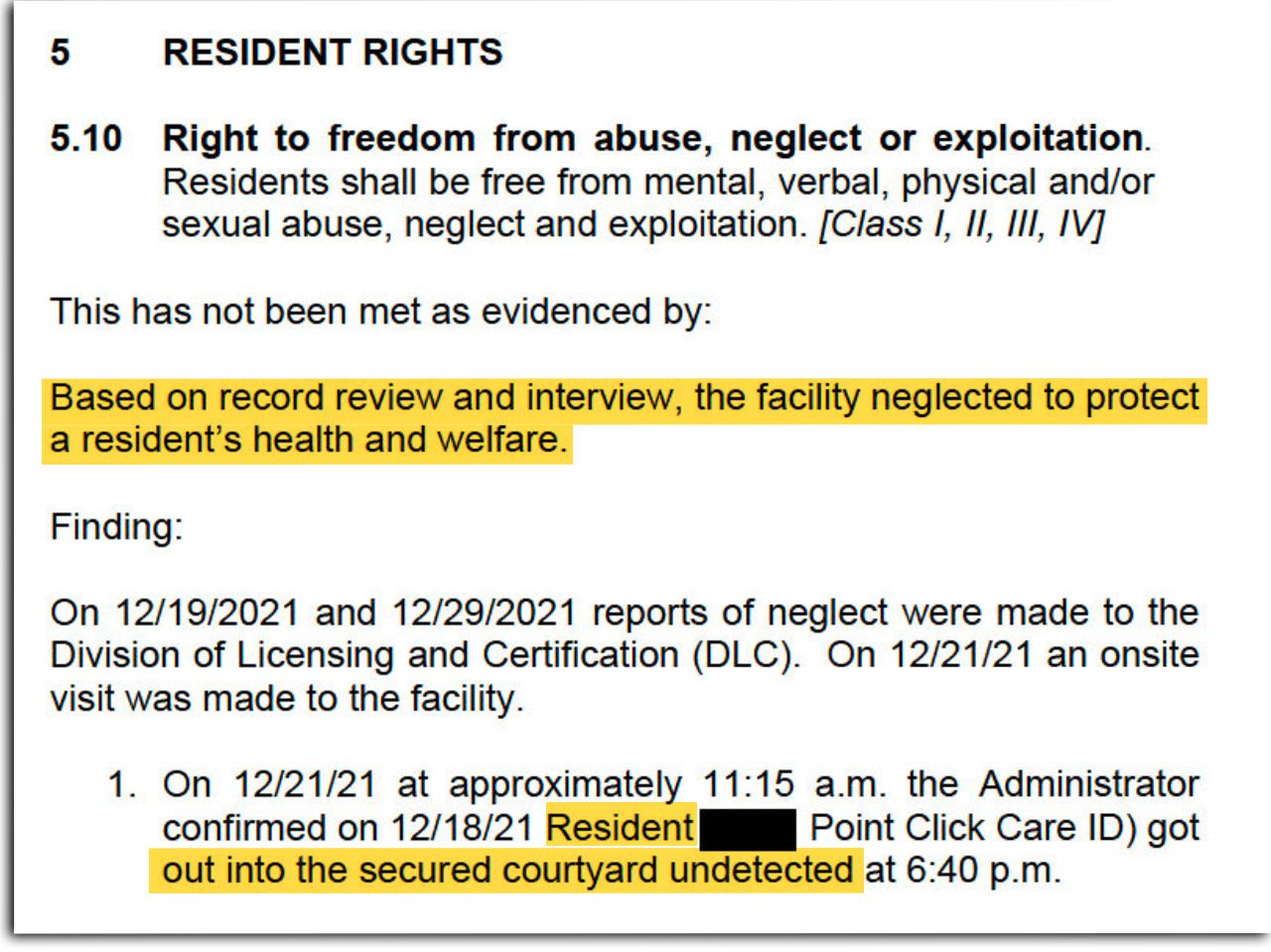 A Maine DHHS report about the incident notes the facility neglected to protect a resident's health and welfare. The resident got out into the secured courtyard undetected, according to the report.