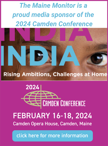 Photo advertisement for a Camden Conference event titled India: Rising Ambitions, Challenges at Home. The event will take place February 16 to 18, 2024 at the Camden Opera House in Camden, Maine. Readers are invited to tap on the image for more information. The graphic notes that The Maine Monitor newsroom is a proud media sponsor of the event.
