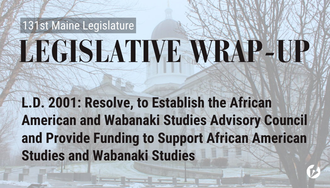 A decorative graphic with the Maine State Legislature, overlayed with text that says what bill is being highlighted.