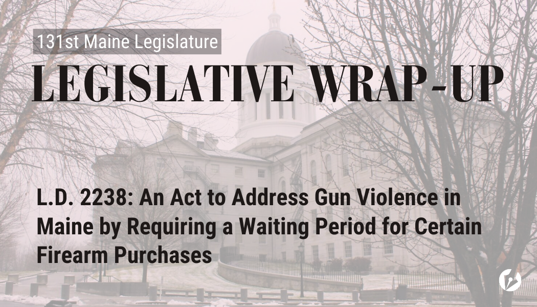 A decorative graphic with the Maine State Legislature, overlayed with text that says what bill is being highlighted.