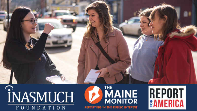 Members of the newsroom with logos for the Inasmuch Foundation, The Maine Monitor and Report for America overlayed at the bottom of the image.