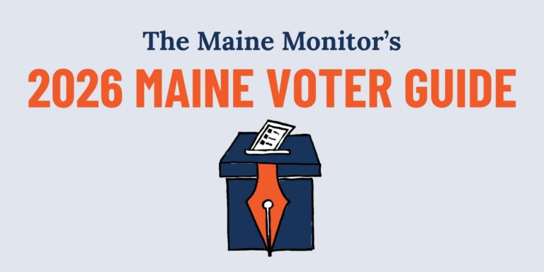 decorative image for the maine monitor's 2026 maine voter guide